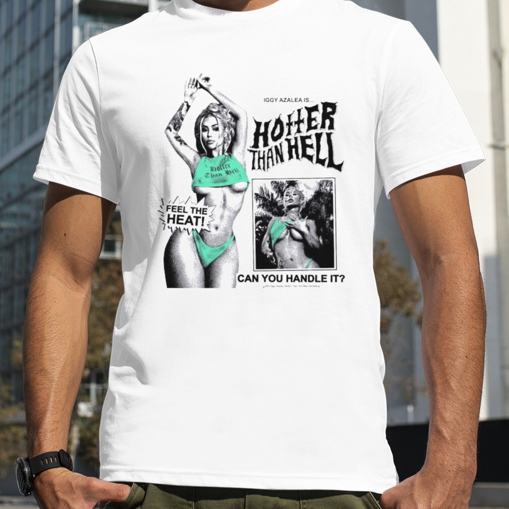 Iggy Azalea Is Hotter Than Hell T-Shirt Cotton Tee Size S To 4XL MO060