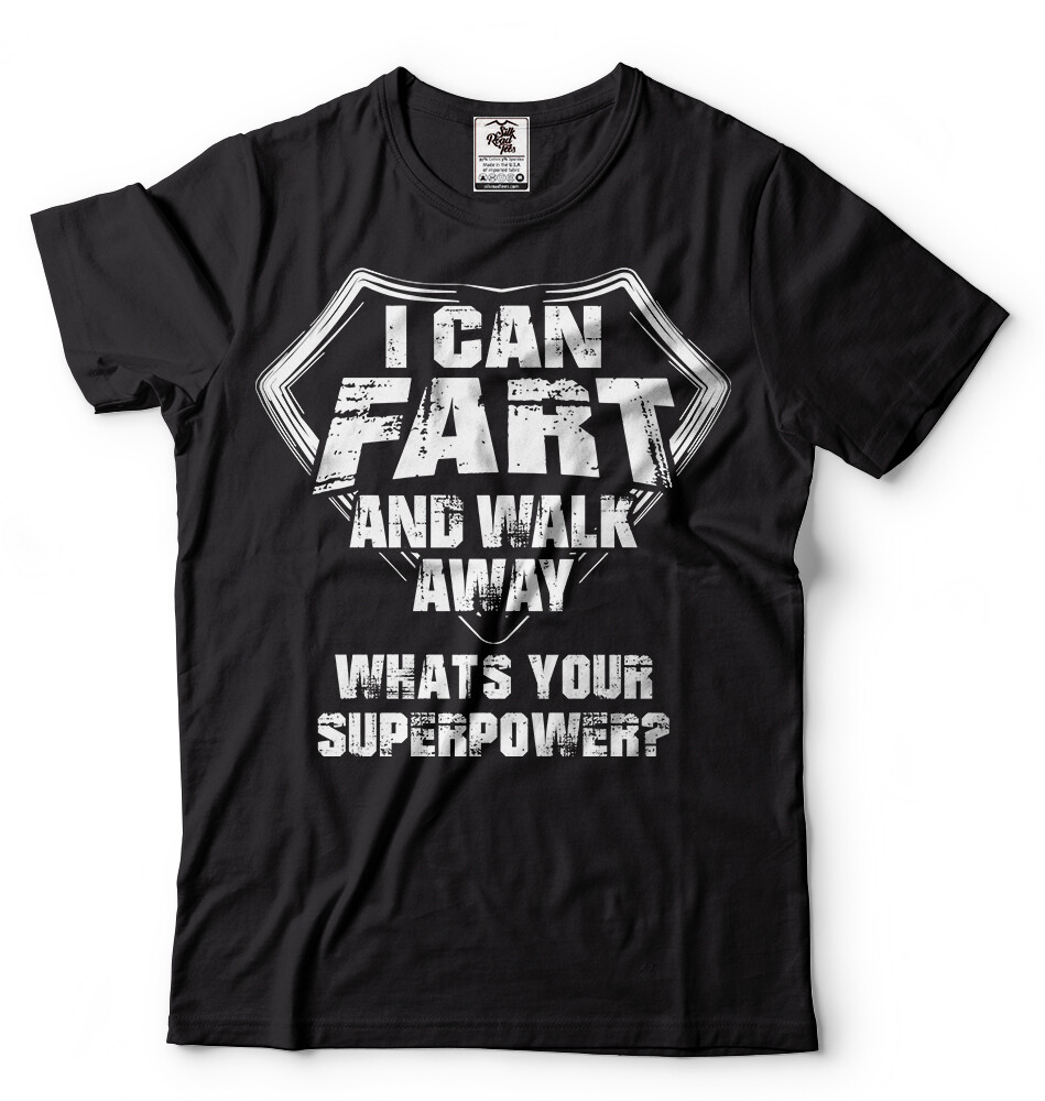mens Funny T-shirt Farting Funny Super Power T-shirt Birthday gift shirt