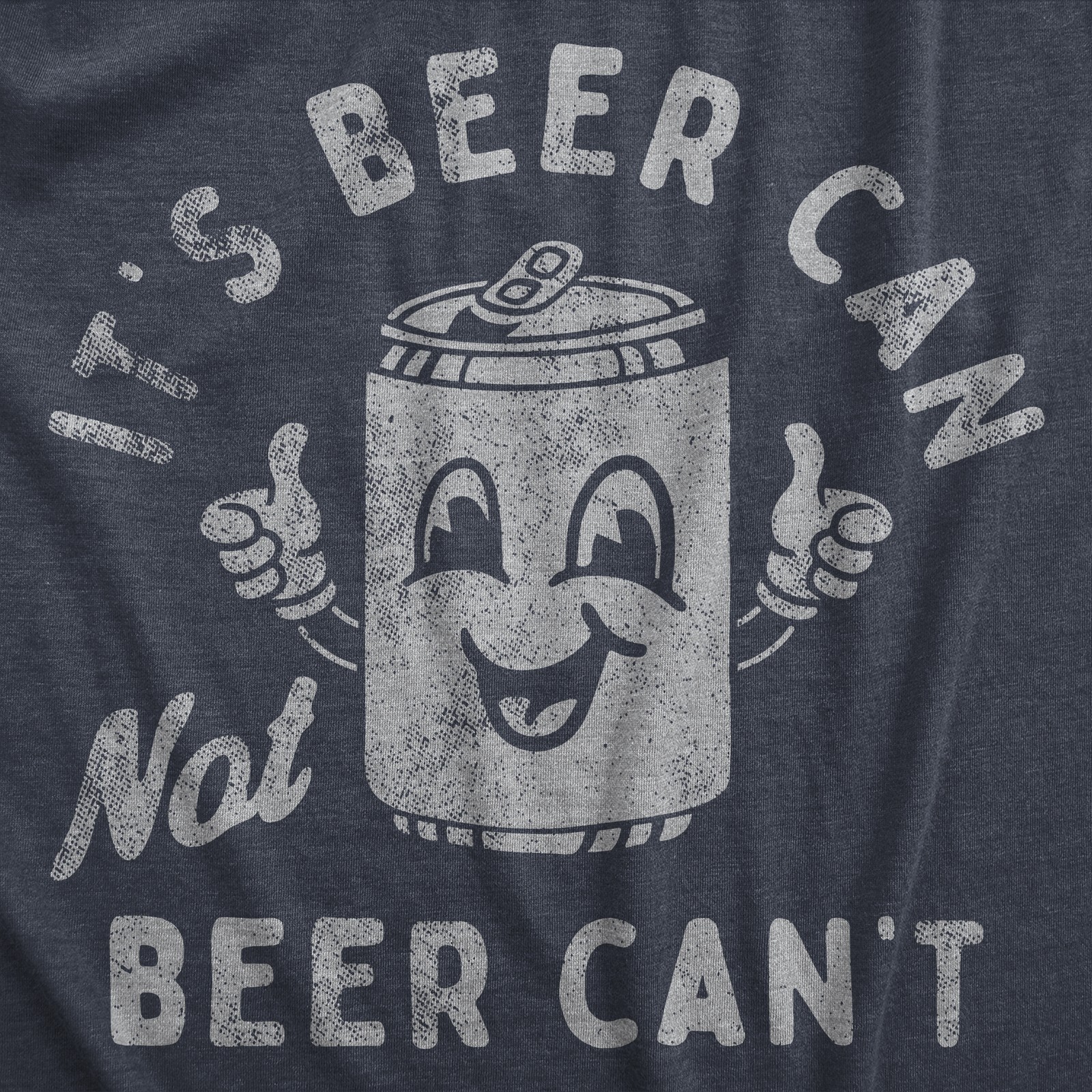 Mens Its Beer Can Not Beer Cant T Shirt Funny Drinking Lovers Positivity Joke