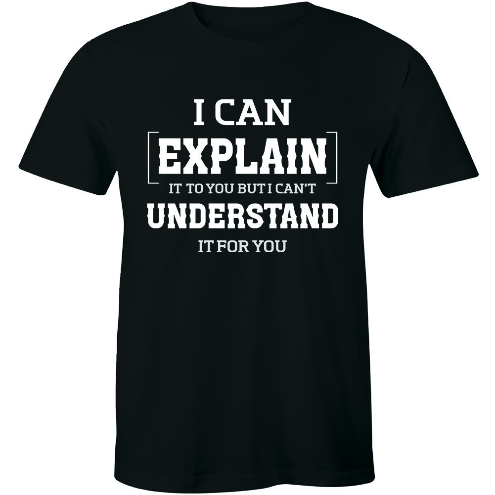 Mens Tee Shirt I Can Explain It To You T-Shirt Funny College Humor Geek Nerd
