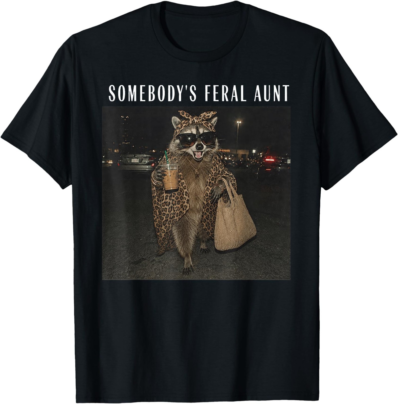 Somebody&rsquo;s Feral Aunt Raccoon Iced Coffee Sarcastic Animal Unisex Cotton T-Shirt