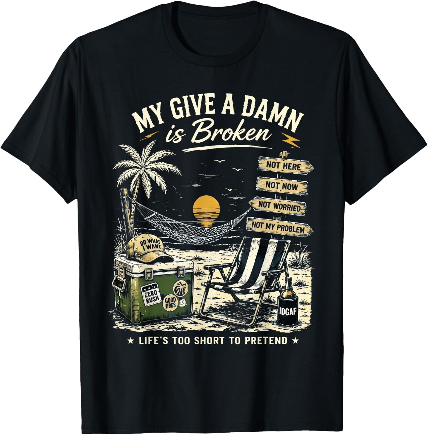 My Give A Damn is Broken Life&rsquo;s Too Short to Pretend T-Shirt
