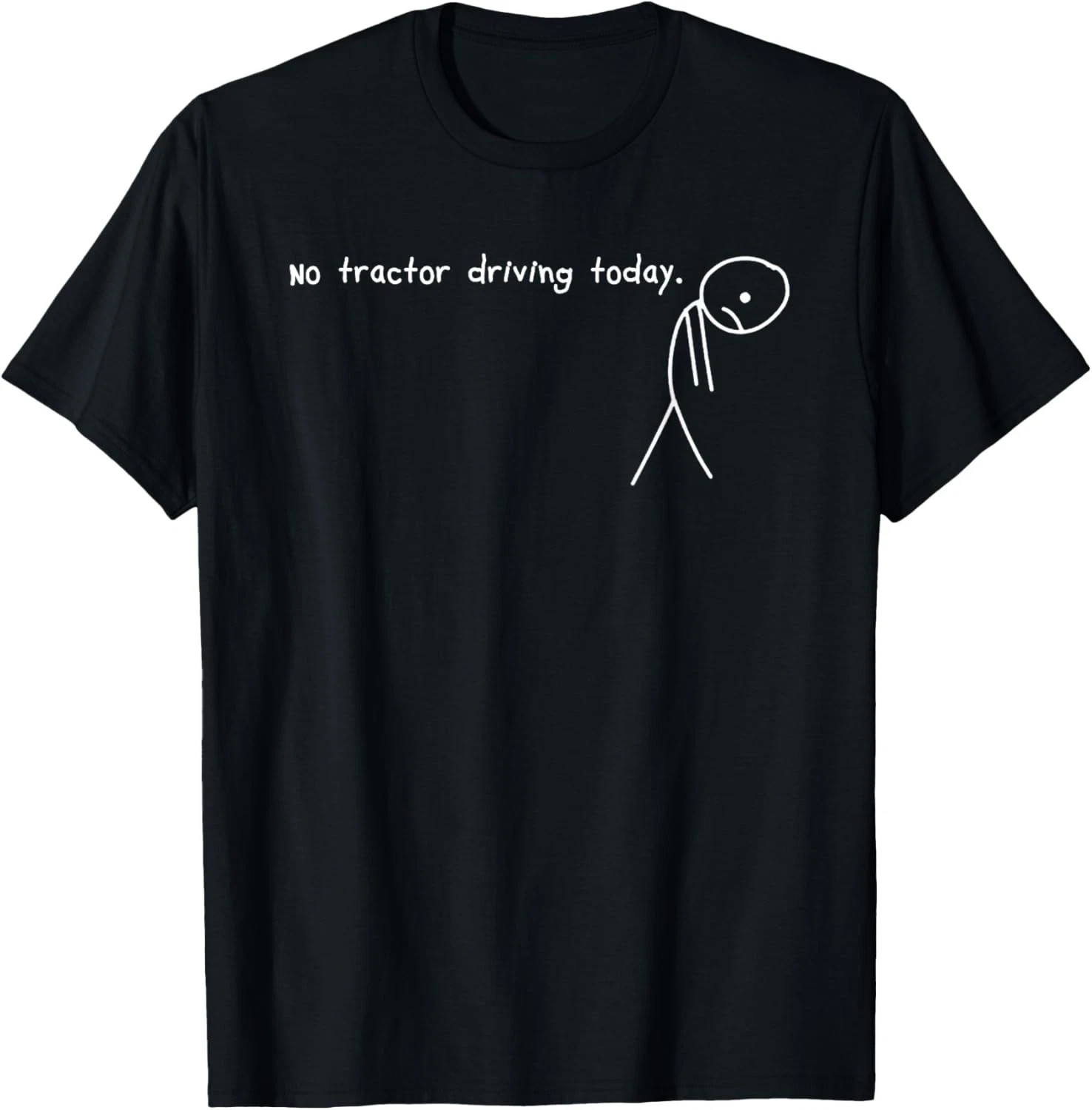 No Tractor Driving Today Stick Tired Funny T-Shirt Unisex