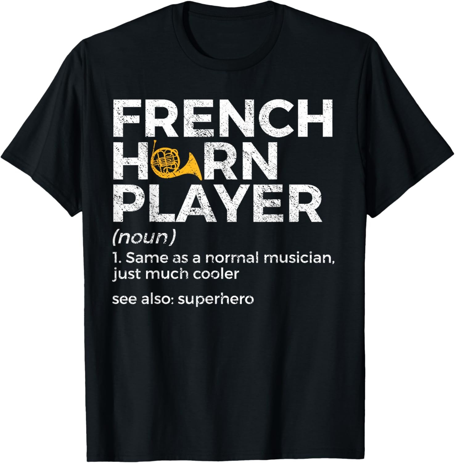 French Horn Player Definition Funny French Horn T-Shirt