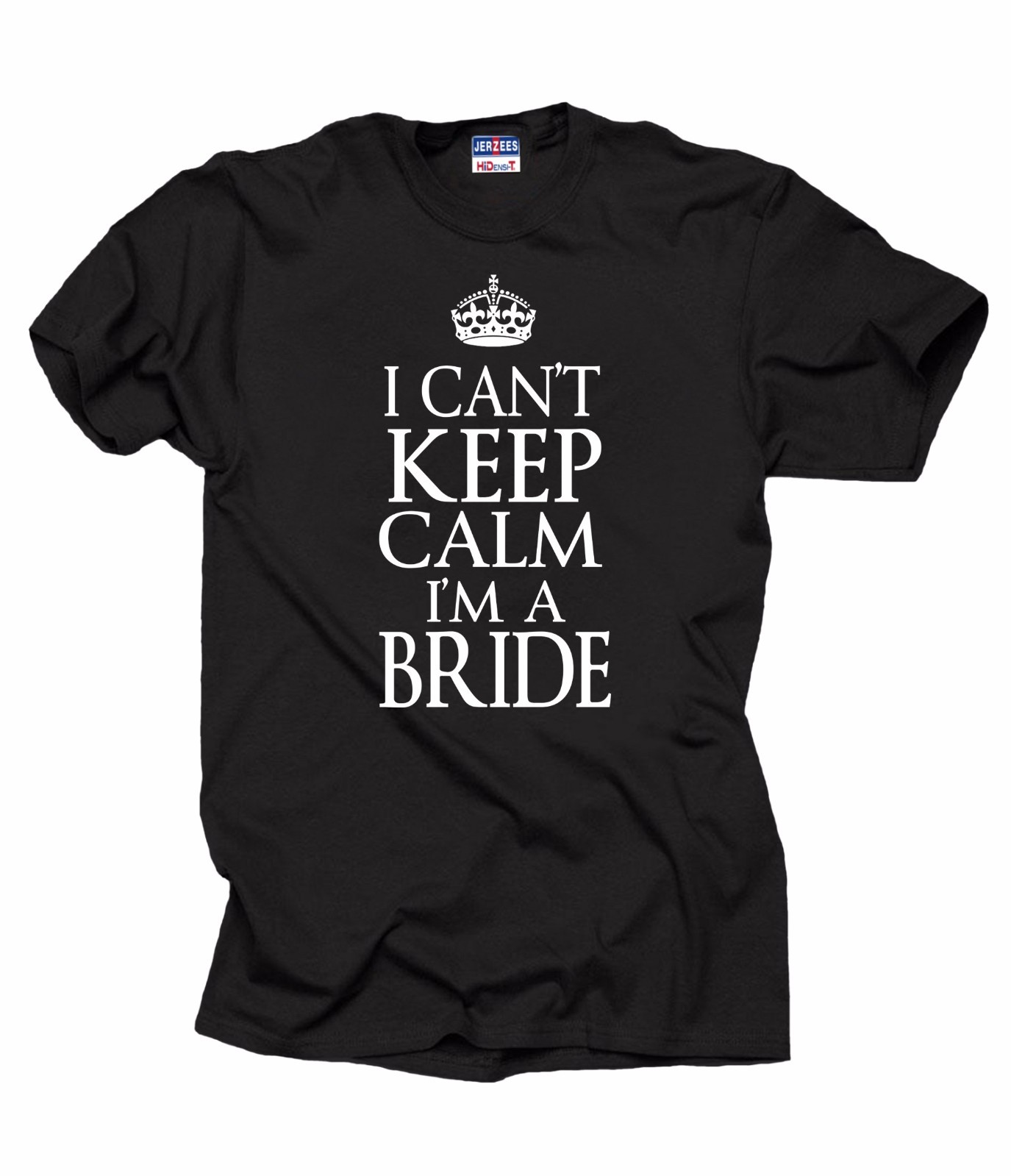 Wedding T-Shirt I Can&rsquo;t Keep Calm I Am A Bride Tee Shirt Bachelorette Party