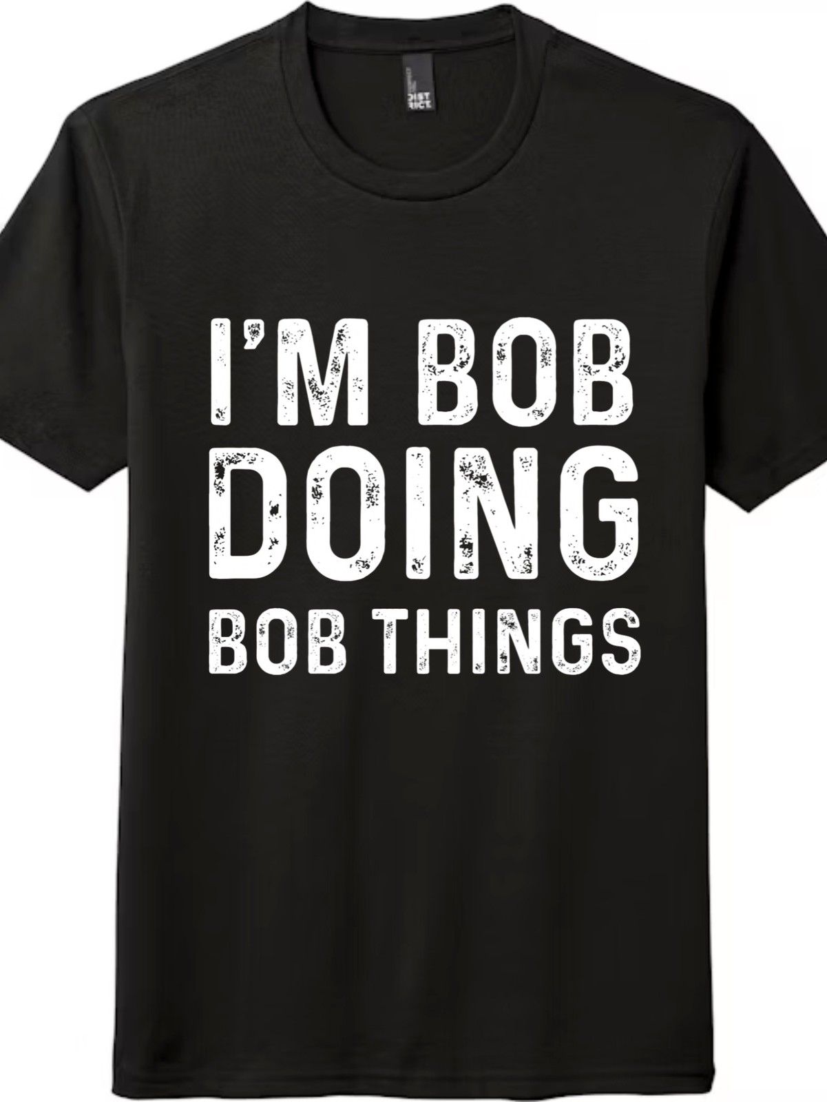 I&rsquo;m Bob Doing Bob Things Funny Name T-Shirt, Humor Statement Tee