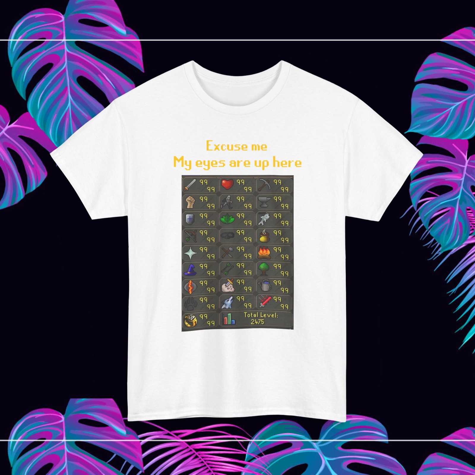 Runescape excuse me, my eyes are up here 99 skills funny gaming cotton shirt