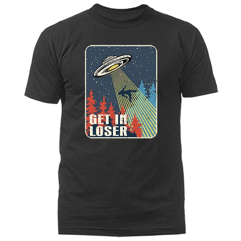 Get In Loser UFO Alien Funny Joke Humor Humorous T-Shirt