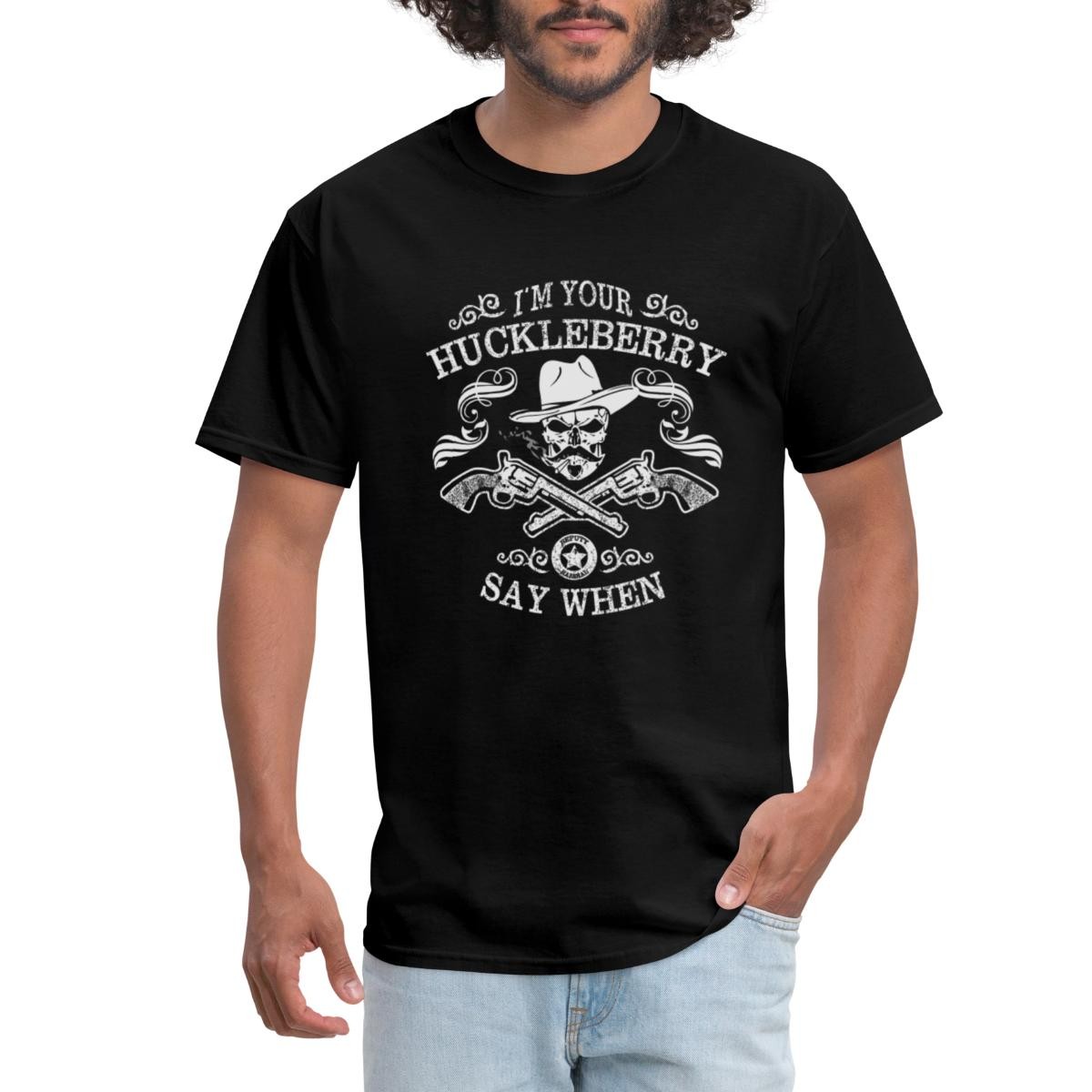 I&rsquo;m Your Huckleberry Say When Men&rsquo;s T-Shirt