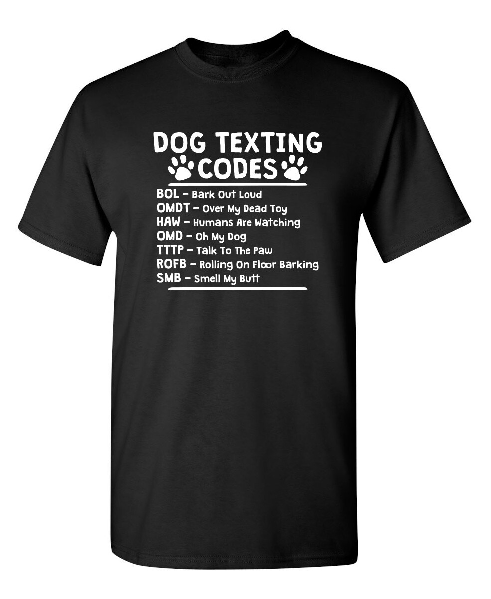 Dog Texting Codes Sarcastic Novelty Funny T-shirts