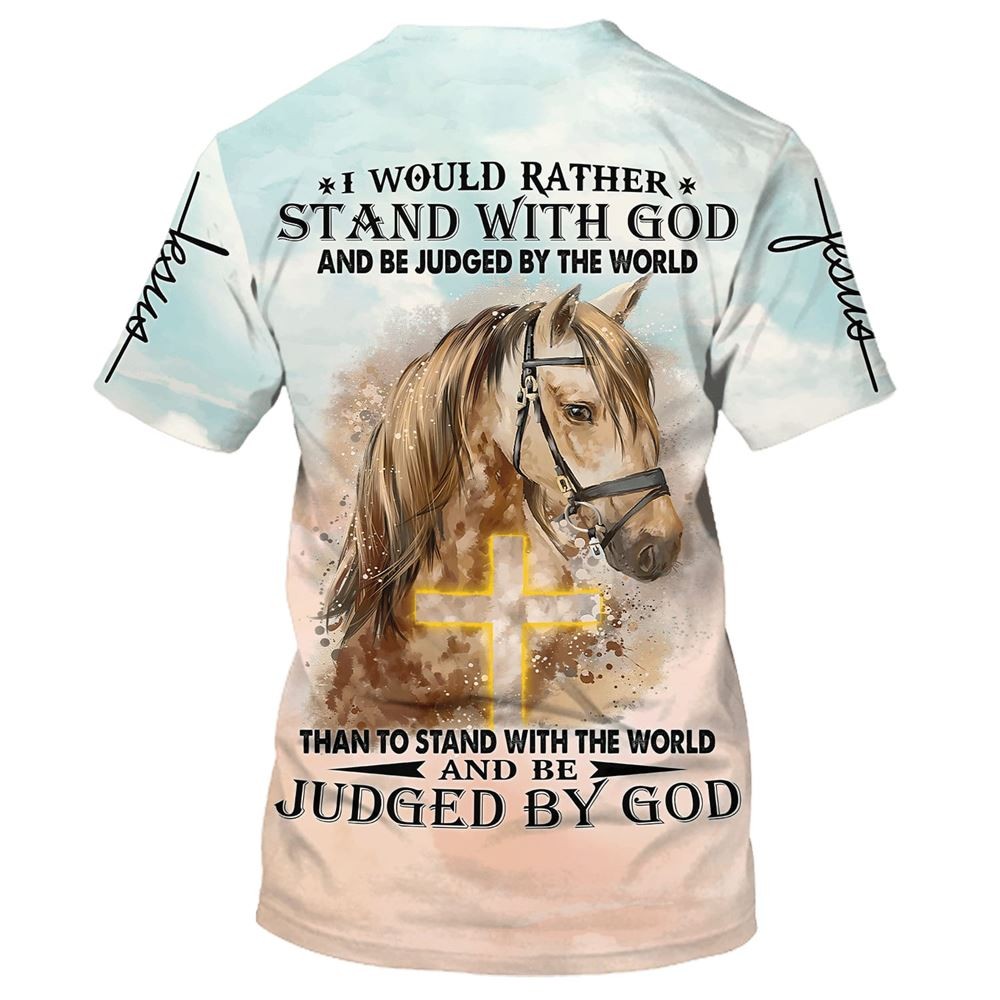 Custom I Would Rather Stand With God AOP Shirt 3D Shirt Fullsize S-5XL