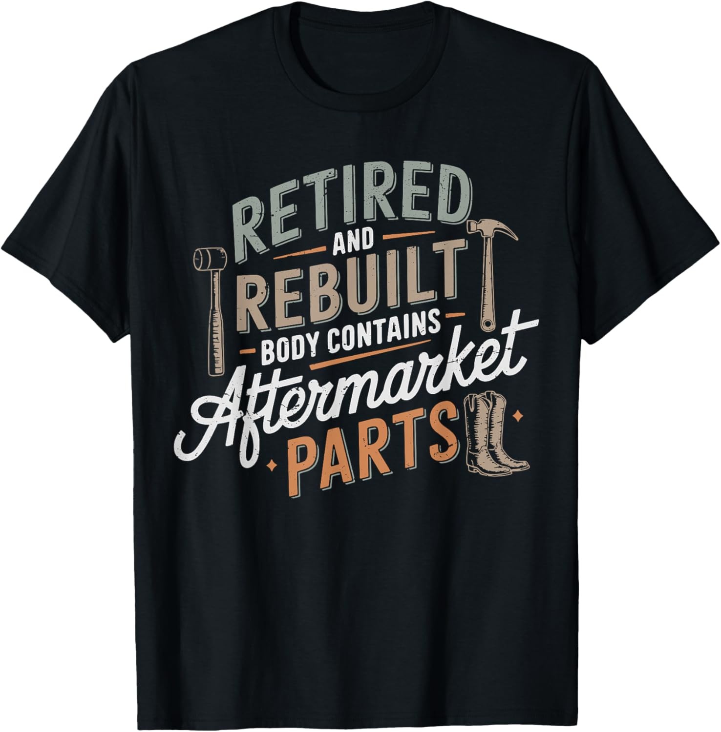 Humor Retired And Rebuilt Body Contains Aftermarket Parts T-Shirt