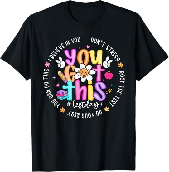 Test Day You Got This Don&rsquo;t Stress Testing Teacher Student Tee T-Shirt S-3XL