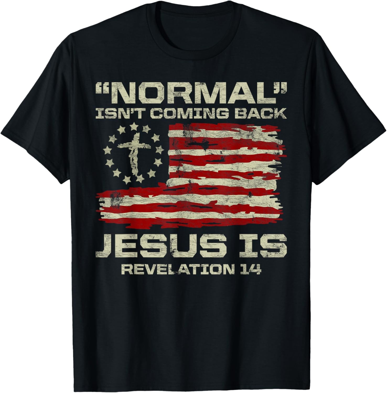Normal Isn&rsquo;t Coming Back Jesus Is Christian American Flag T-Shirt