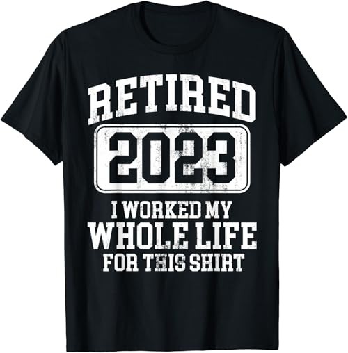 Retired 2023 Retirement Men Women Humor T-Shirt