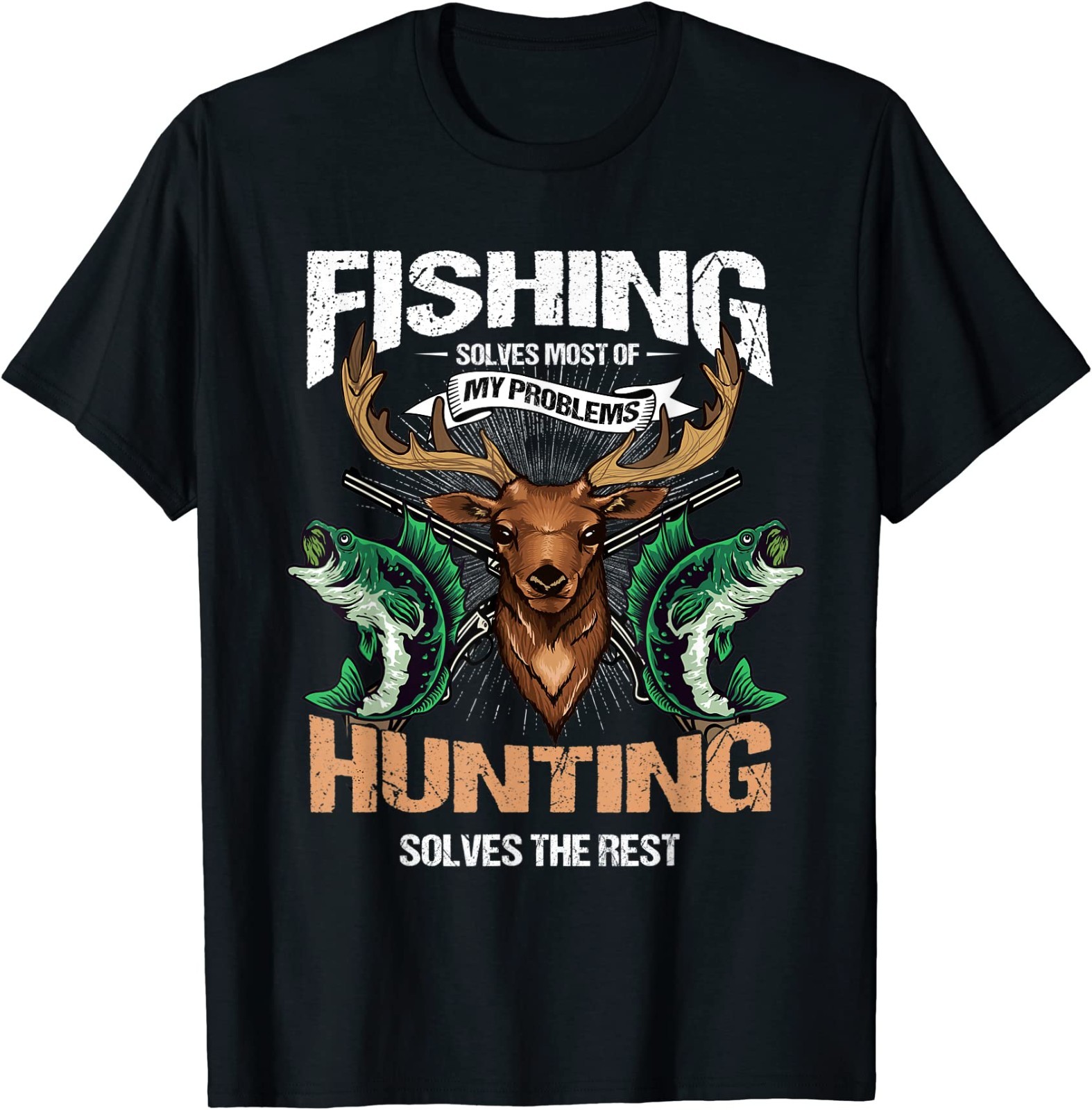 Fishing Solves Most Of My Problems Deer Hunting Unisex T-Shirt