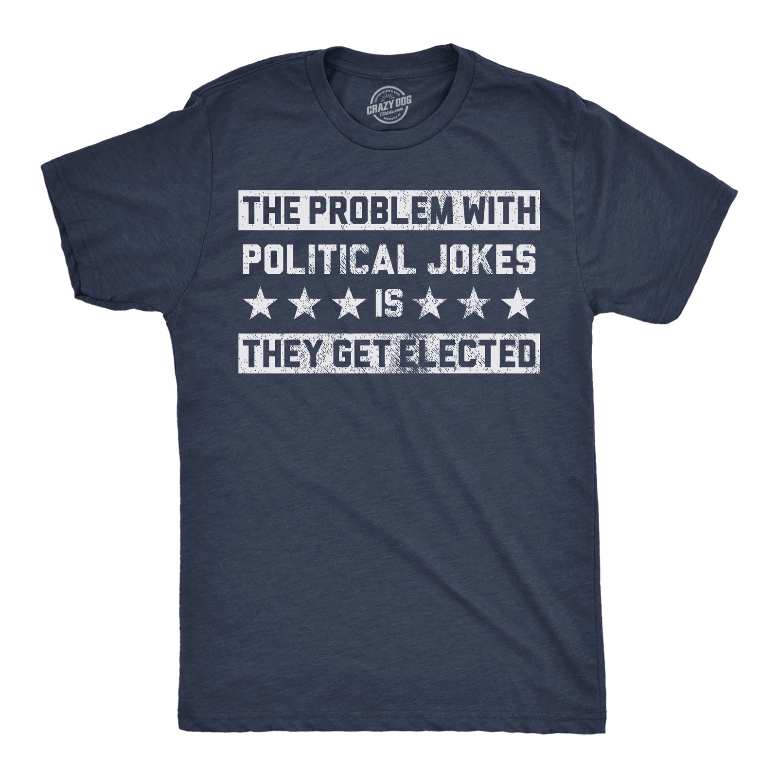 Mens Funny T Shirts The Problem With Political Jokes Is They Get Elected Voting