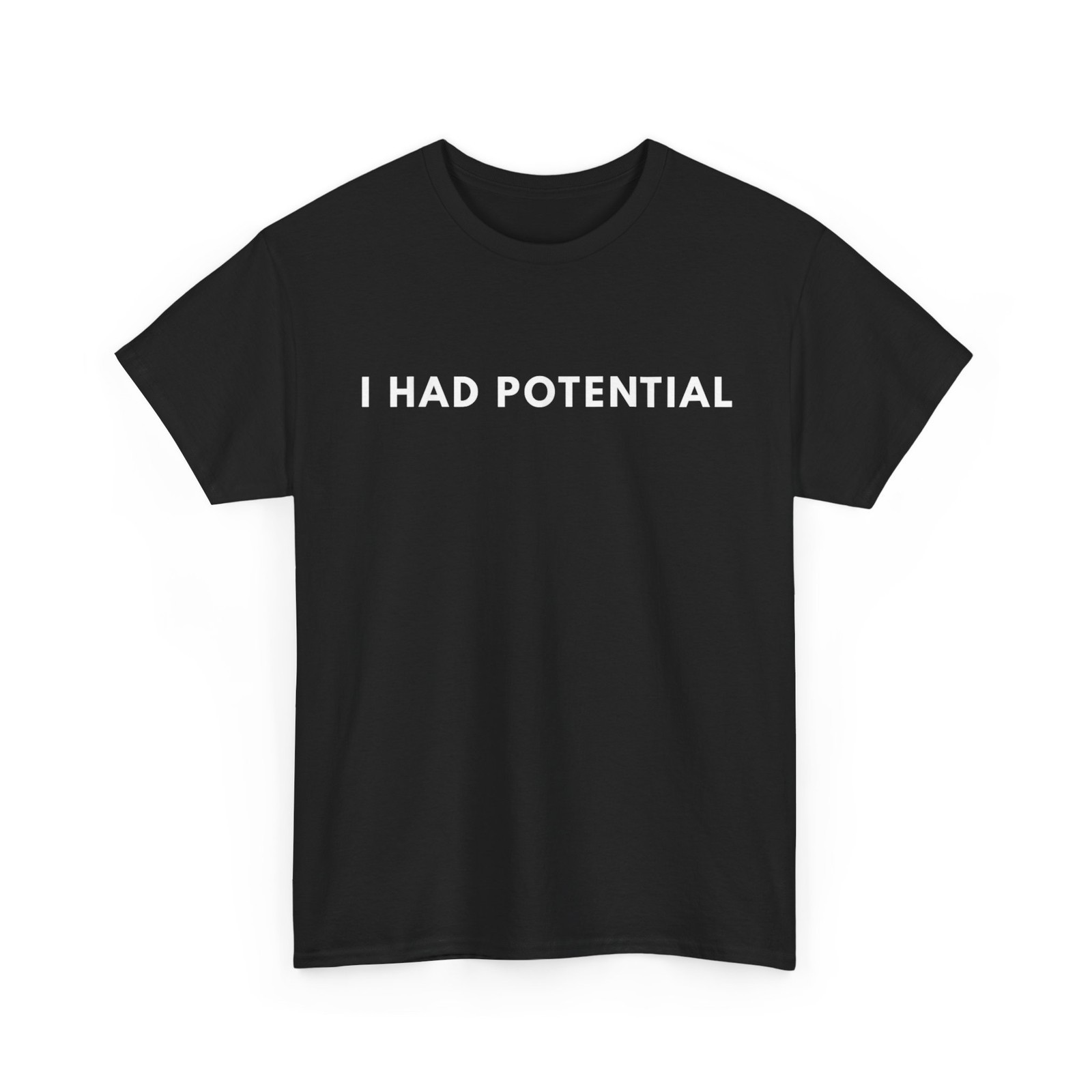 I Had Potential T-Shirt
