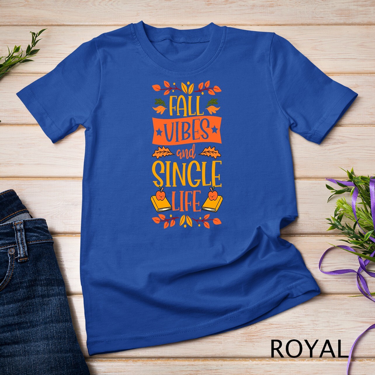 Fall Vibes And Single Life Thanksgiving Autumn Leaves Unisex T-shirt
