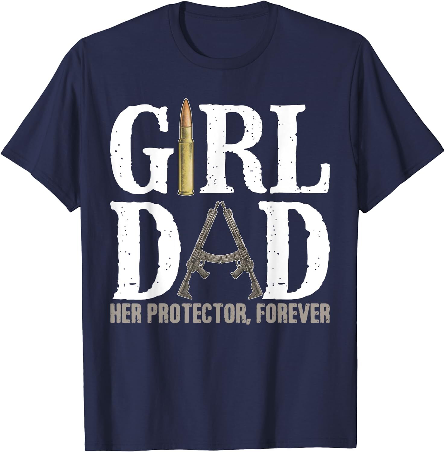 Girl Dad Her Protector Forever Funny Father T-Shirt
