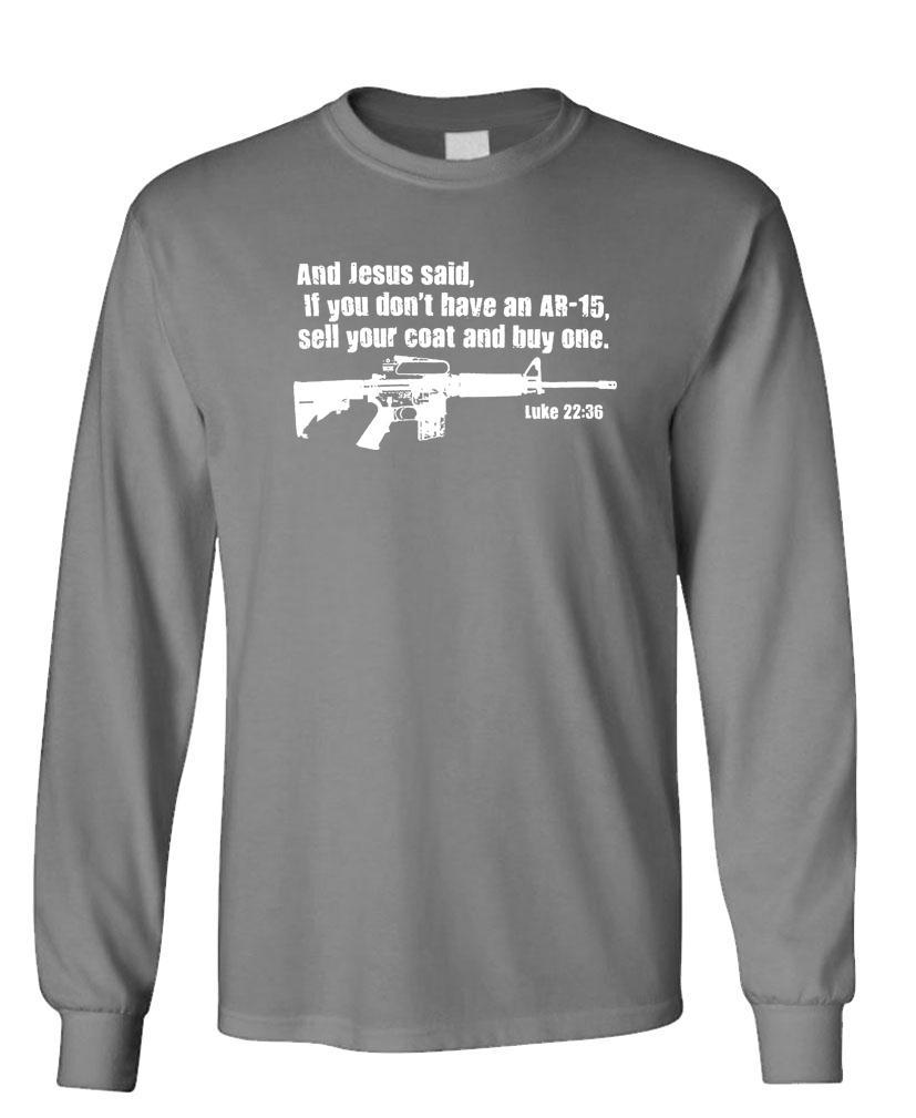 JESUS SAID BUY AN AR-15 – LUKE 22:36 guns – Long Sleeved Tee