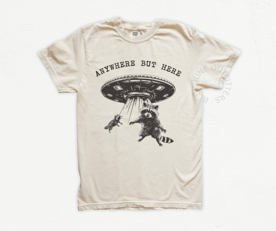 ANYWHERE BUT HERE | COMFORT COLORS® TEE| FULLY RACOON ALIEN UFO T-SHIRT | WEIRD