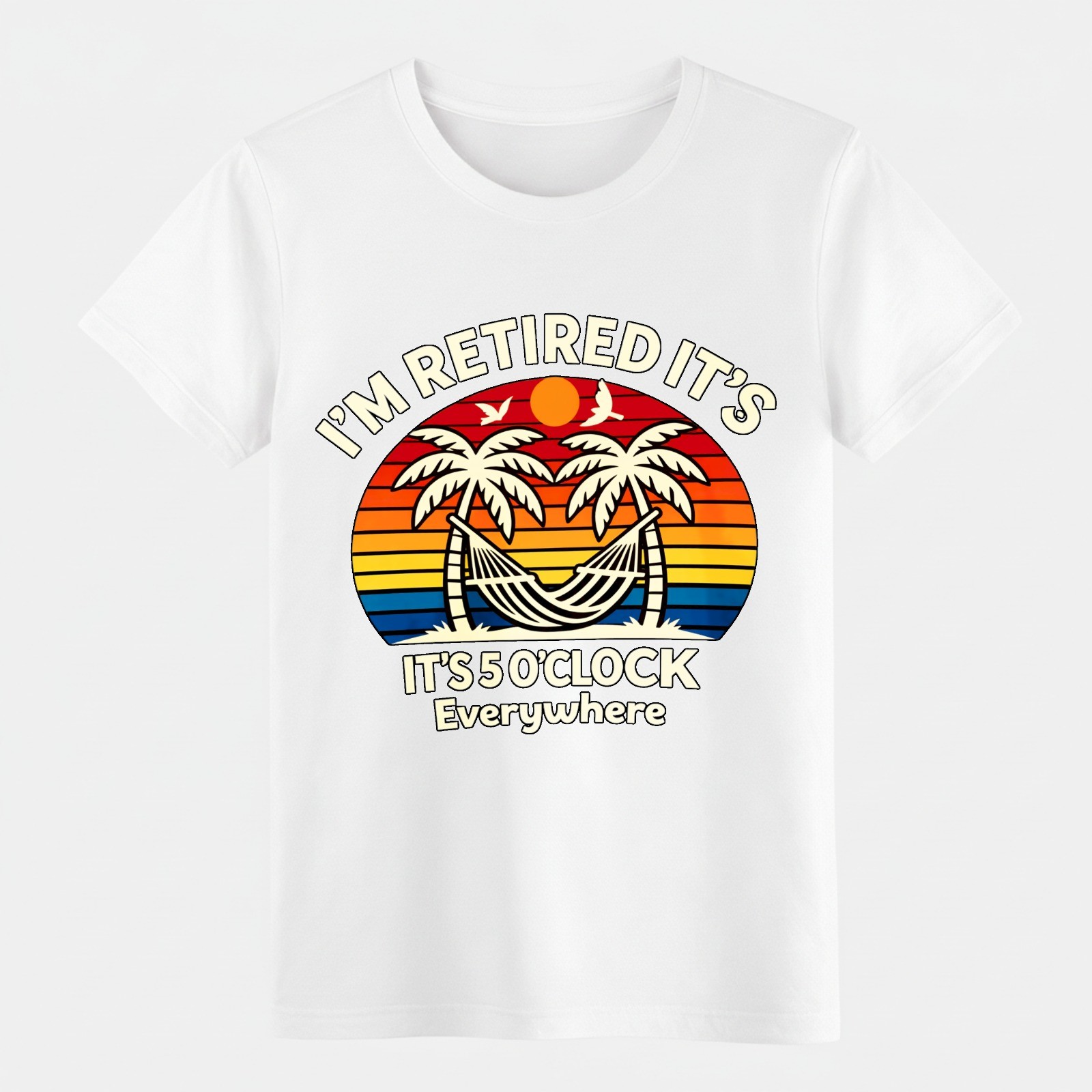 Funny Retirement Gift T-Shirt, « I&rsquo;m Retired It&rsquo;s 5 O&rsquo;Clock Everywhere » Humor Tee