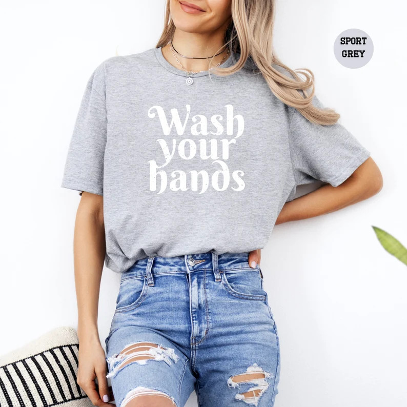 Wash Your Hands Nurse Comfort Tee Medical Healthcare Worker Gift