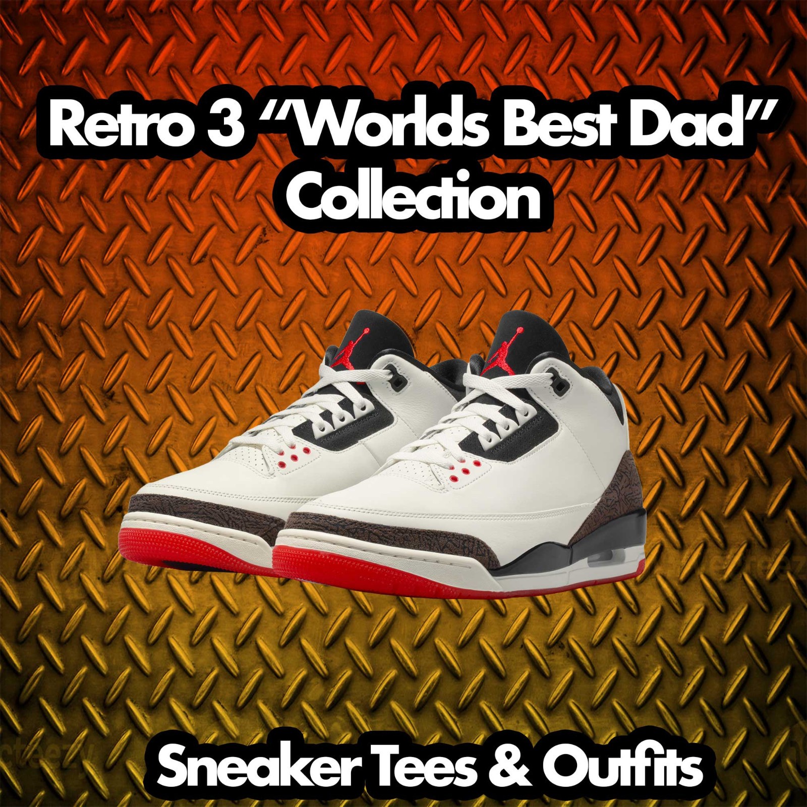 Shirt To Match Jordan 3 World&rsquo;s Best Dad Retro 3 Shoes – War Bully Sneaker Tee