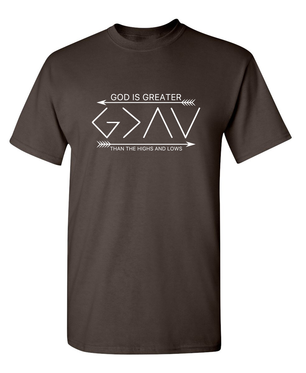 God Is Greater Than Highs and Lows Funny T-shirts