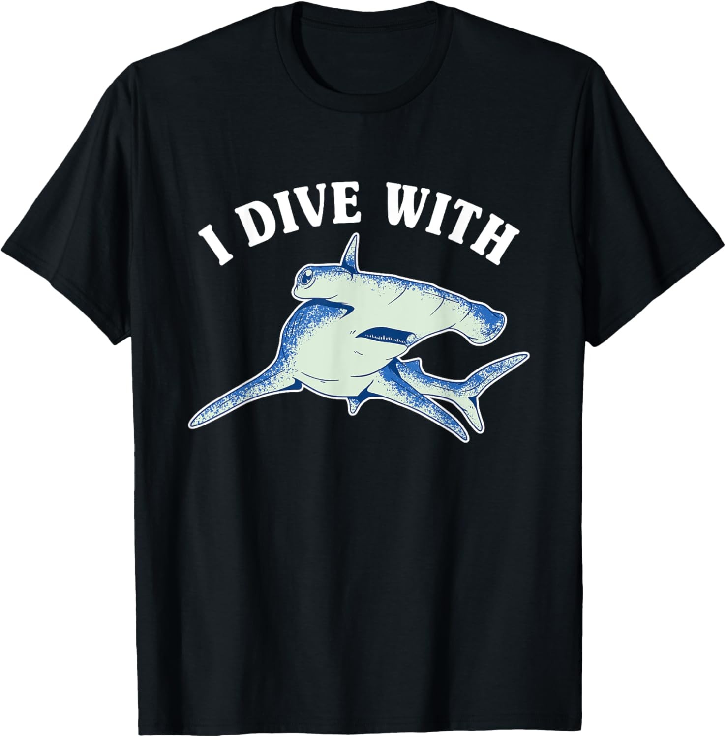 Great I Dive With Hammerhead Sharks Gift T-Shirt