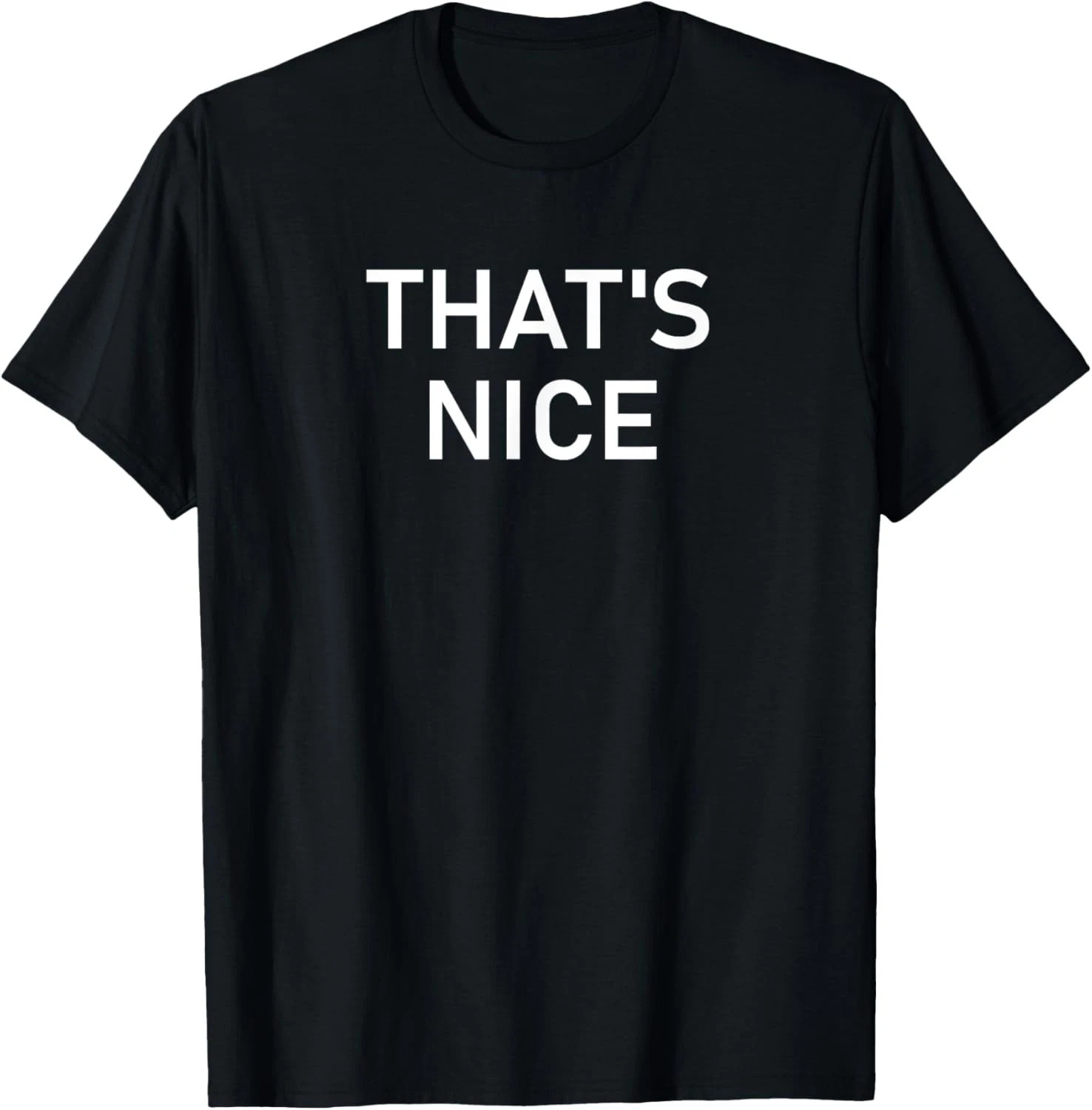 That&rsquo;s Nice Quote Size S – 5XL Gift For Friends