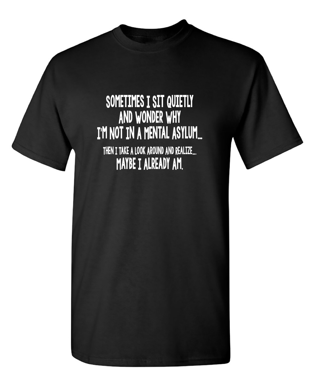 Sometimes I Sit Quietly And Wonder Sarcastic Humor Graphic Novelty Funny T Shirt