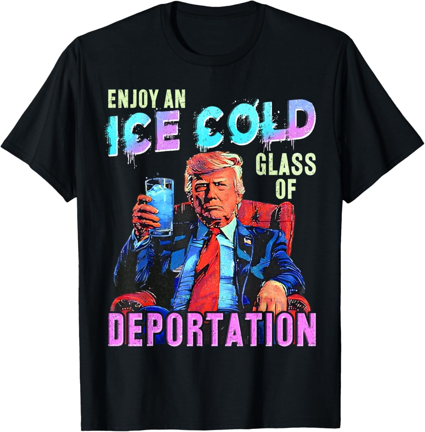 ICE Enjoy An Ice Cold Glass Of Deportation T-Shirt