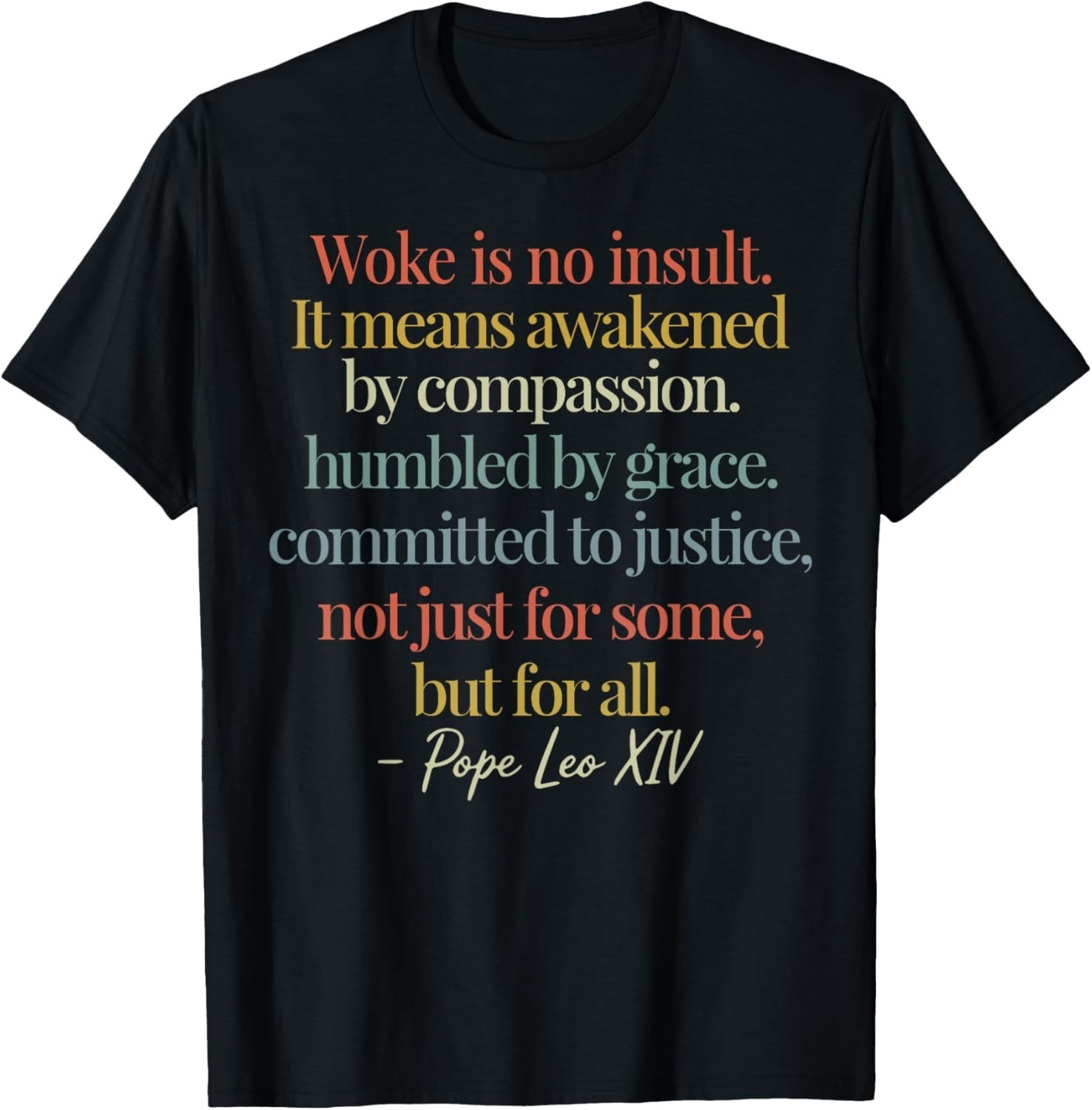 Woke is No Insult It Means Awakened by Compassion Humbled T-Shirt unisex Tee