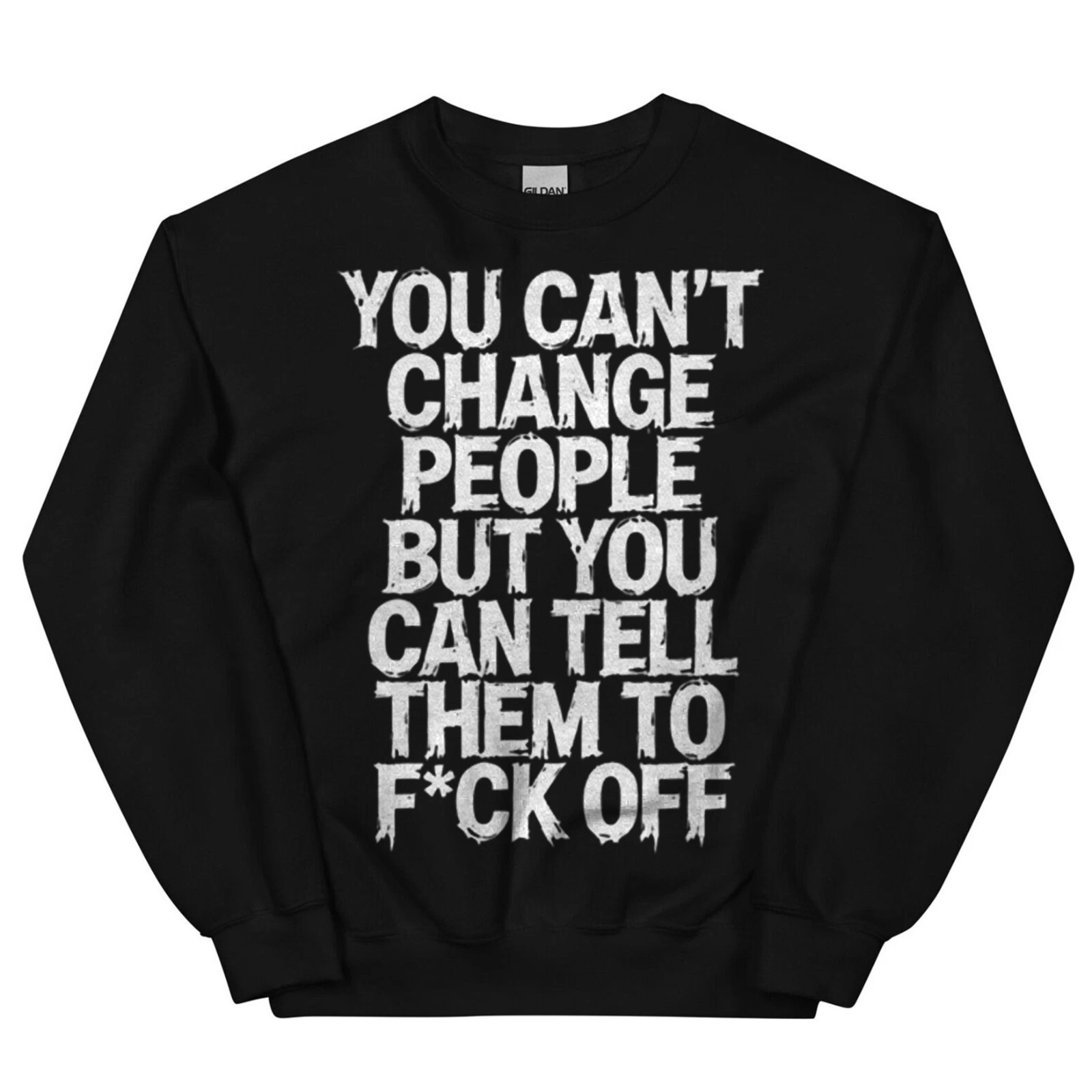 Humorous You Can&rsquo;t Change People Funny Sarcastic T-shirt Introvert Sweatshirt