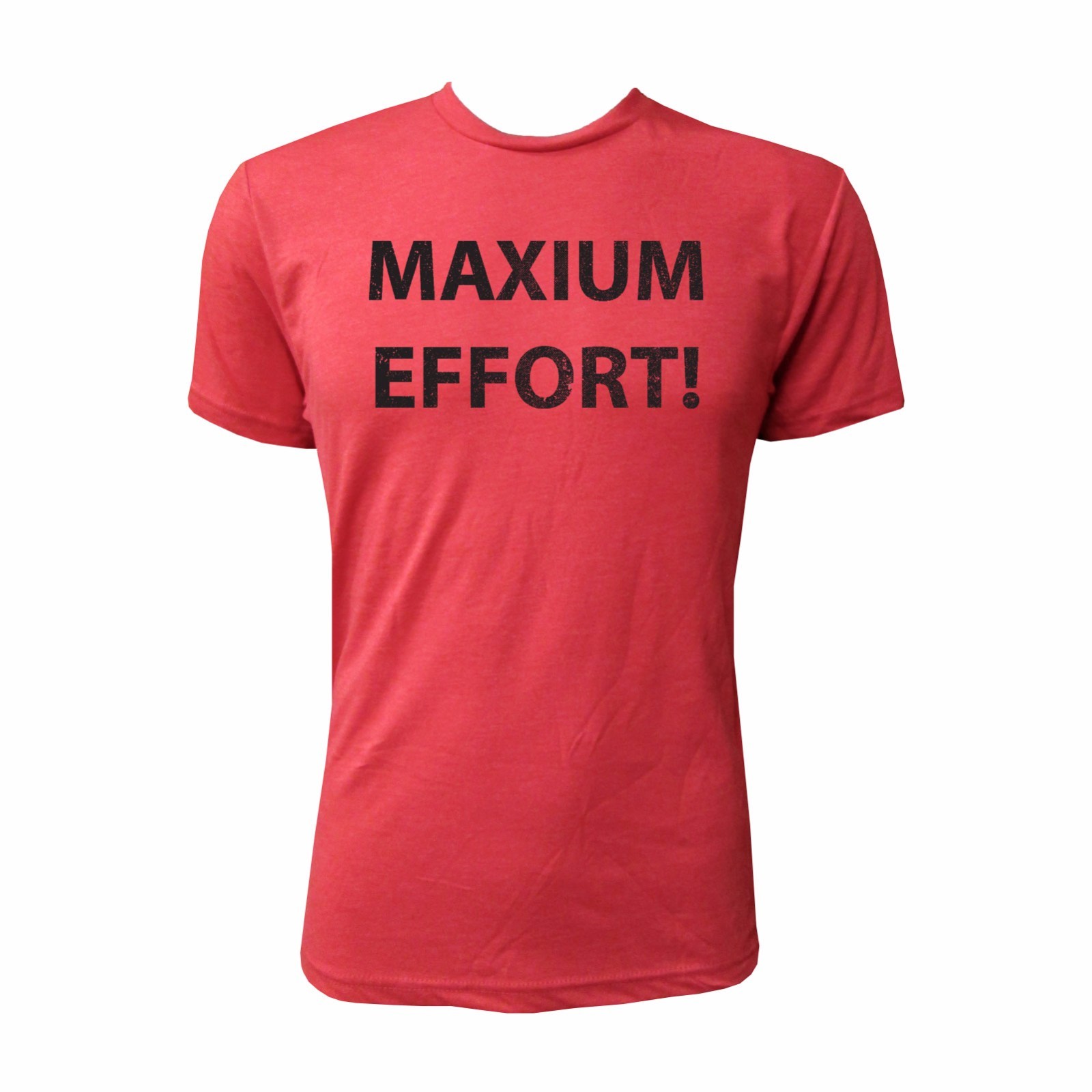 Maximum Effort! – NLA Vintage Red Triblend Reference Novelty Text T-Shirt