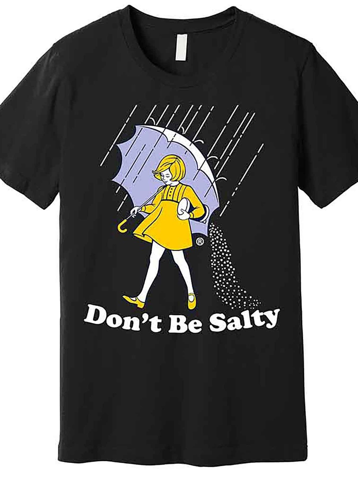 Don&rsquo;t Be Salty Funny Humor Graphic T-Shirt Cute Rain Girl Sarcastic Joke Tee