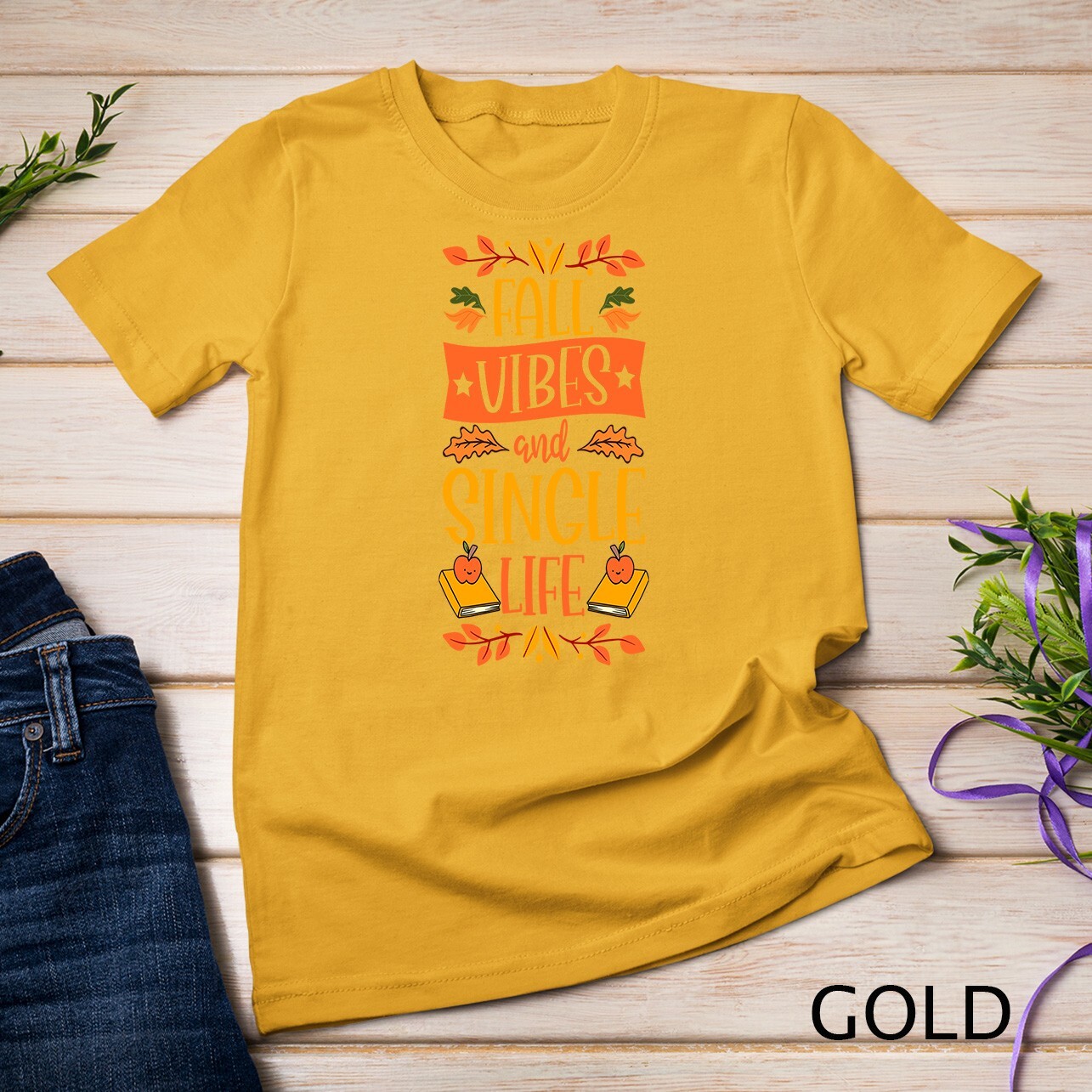Fall Vibes And Single Life Thanksgiving Autumn Leaves Unisex T-shirt