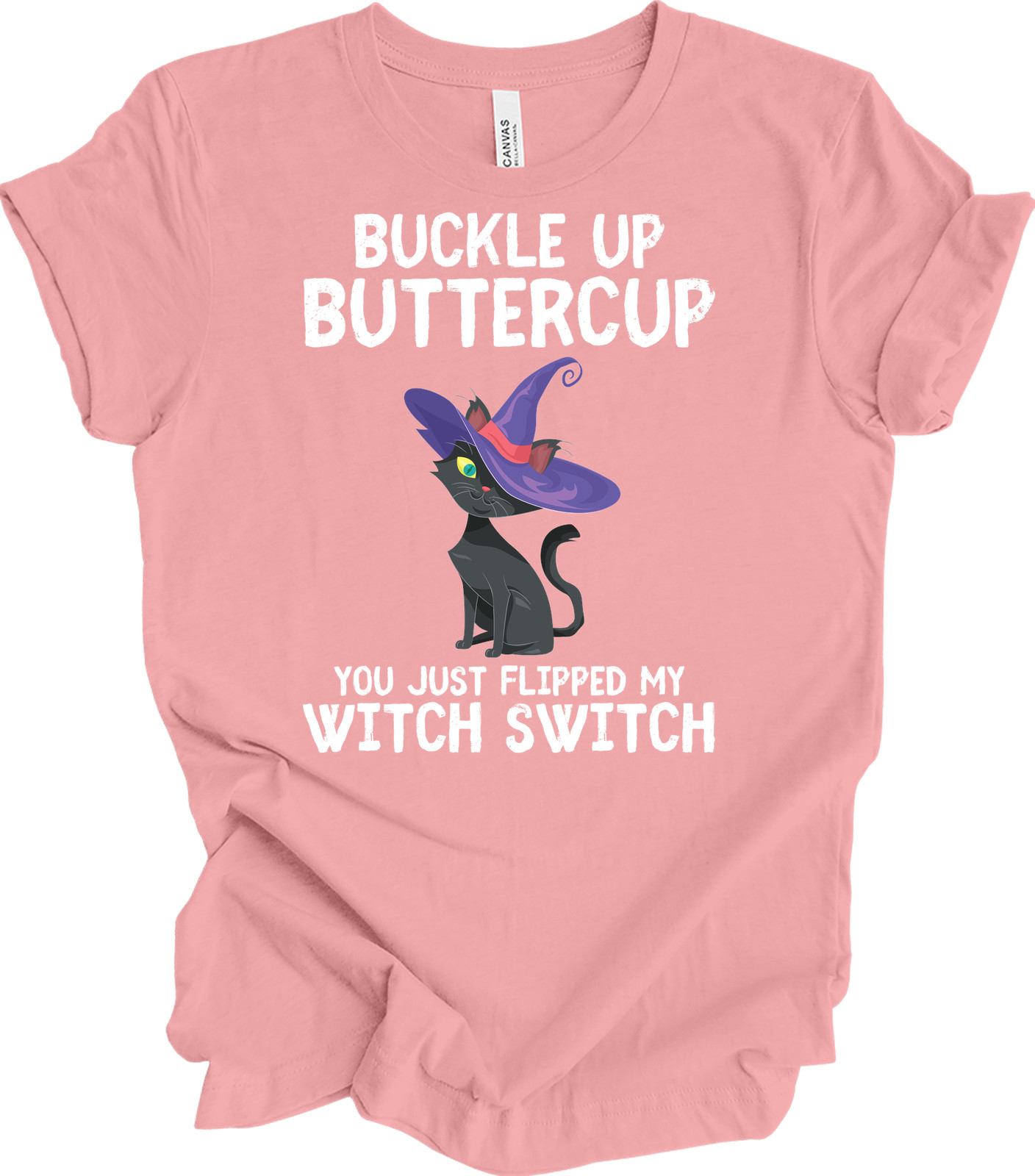 Cat Buckle Up Buttercup You Just Flipped My Witch Switch Funny Gift T-shirt