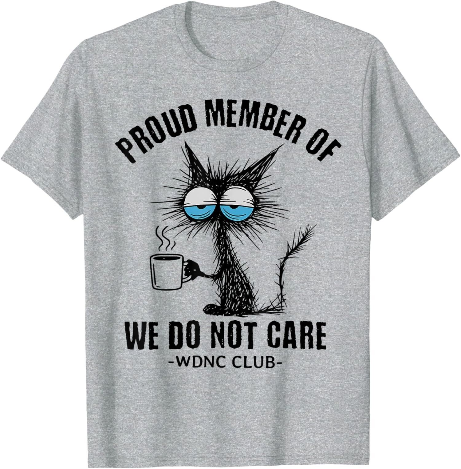 Funny Sarcastic Black Cat Meme We Do Not Care Club Unisex T-Shirt
