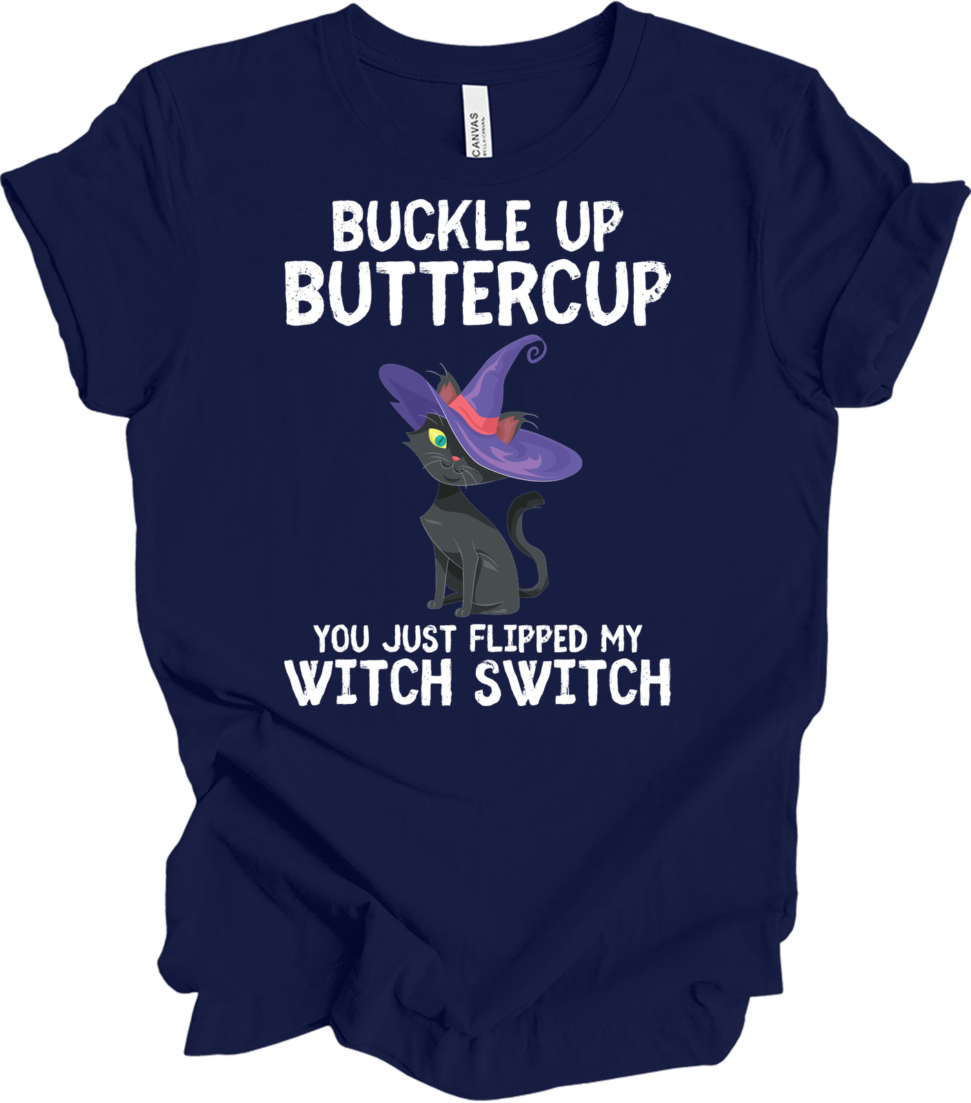 Cat Buckle Up Buttercup You Just Flipped My Witch Switch Funny Gift T-shirt