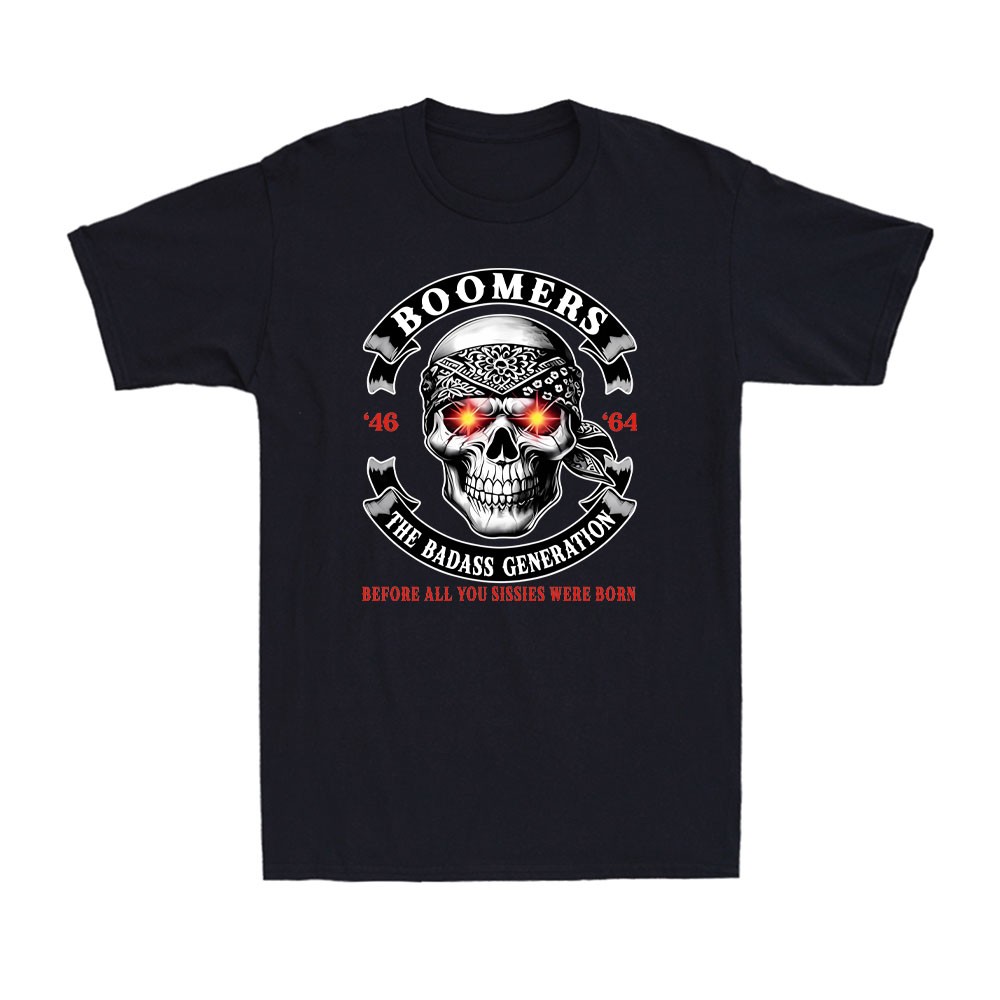 Boomer Generation Badass Before All You Sissies Where Born Skull Men&rsquo;s T-Shirt