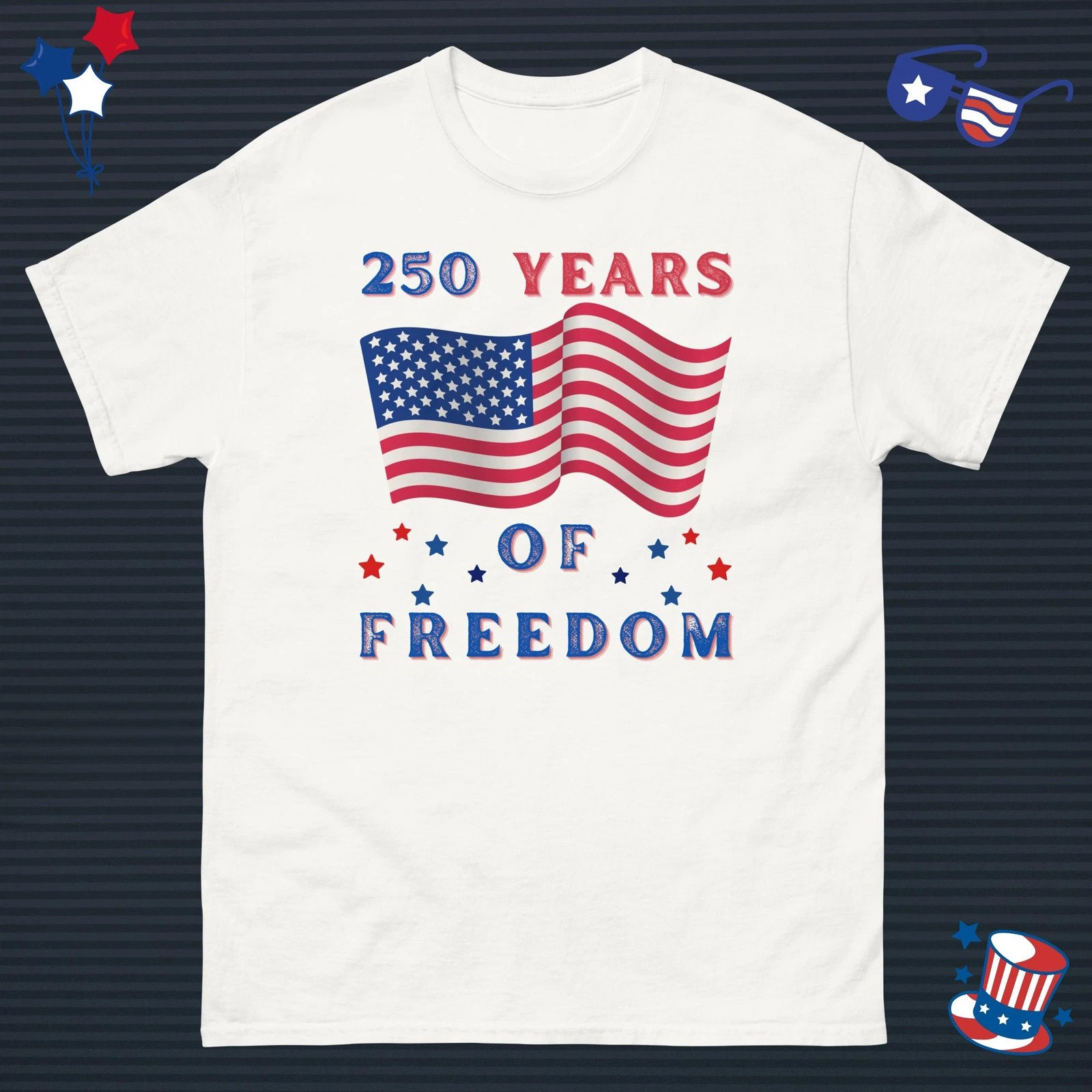 250 Years Of Freedom Patriotic American Flag White T-Shirt