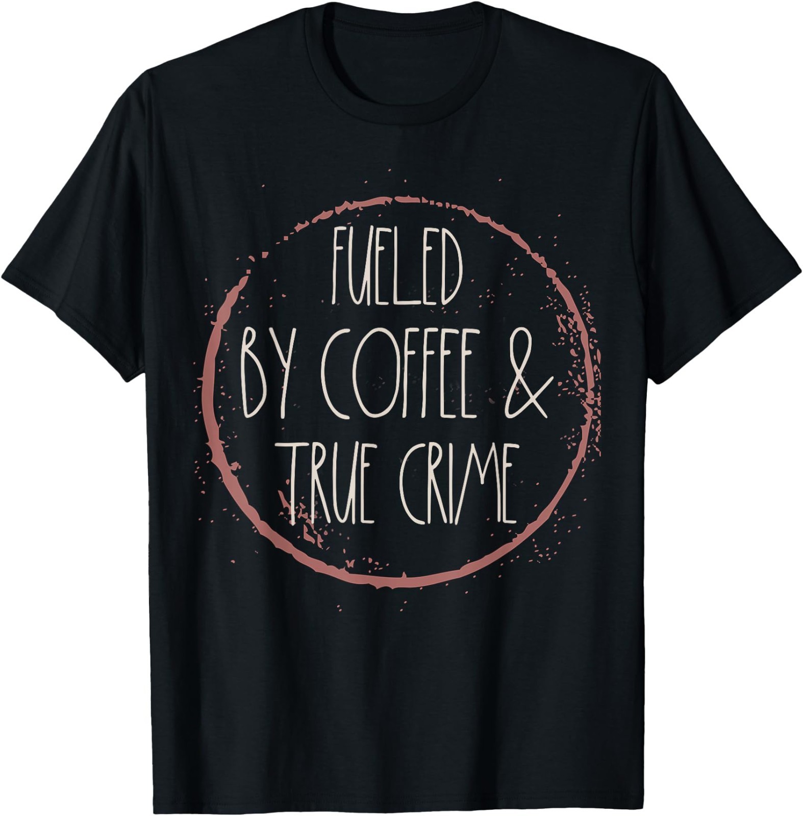 Coffee and True Crime Women Serial Killer Documentary Chill T-Shirt