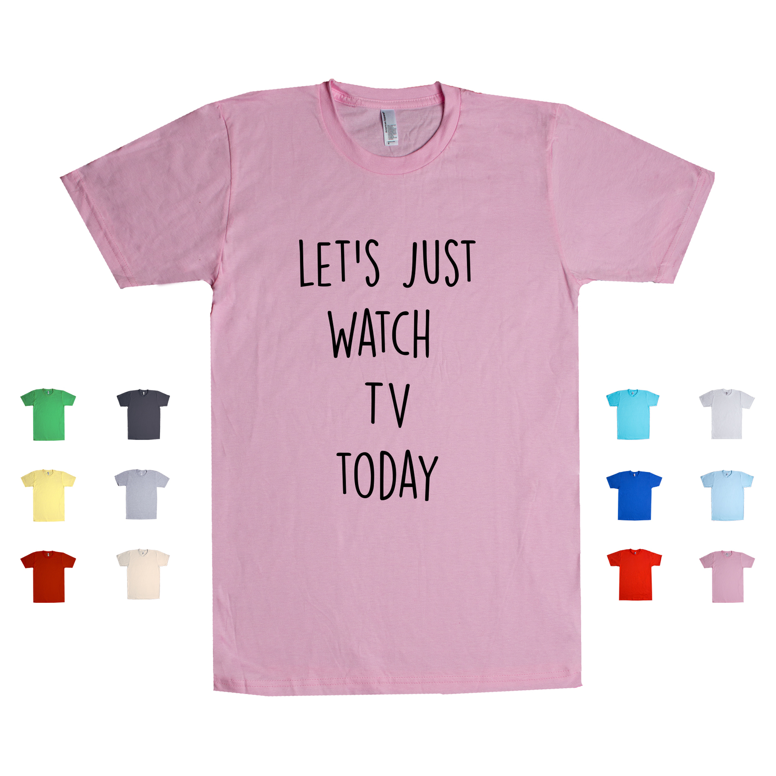 Let&rsquo;s Just Watch TV Today Relaxed Day Off Chill Priorities Rest Unisex T Shirt