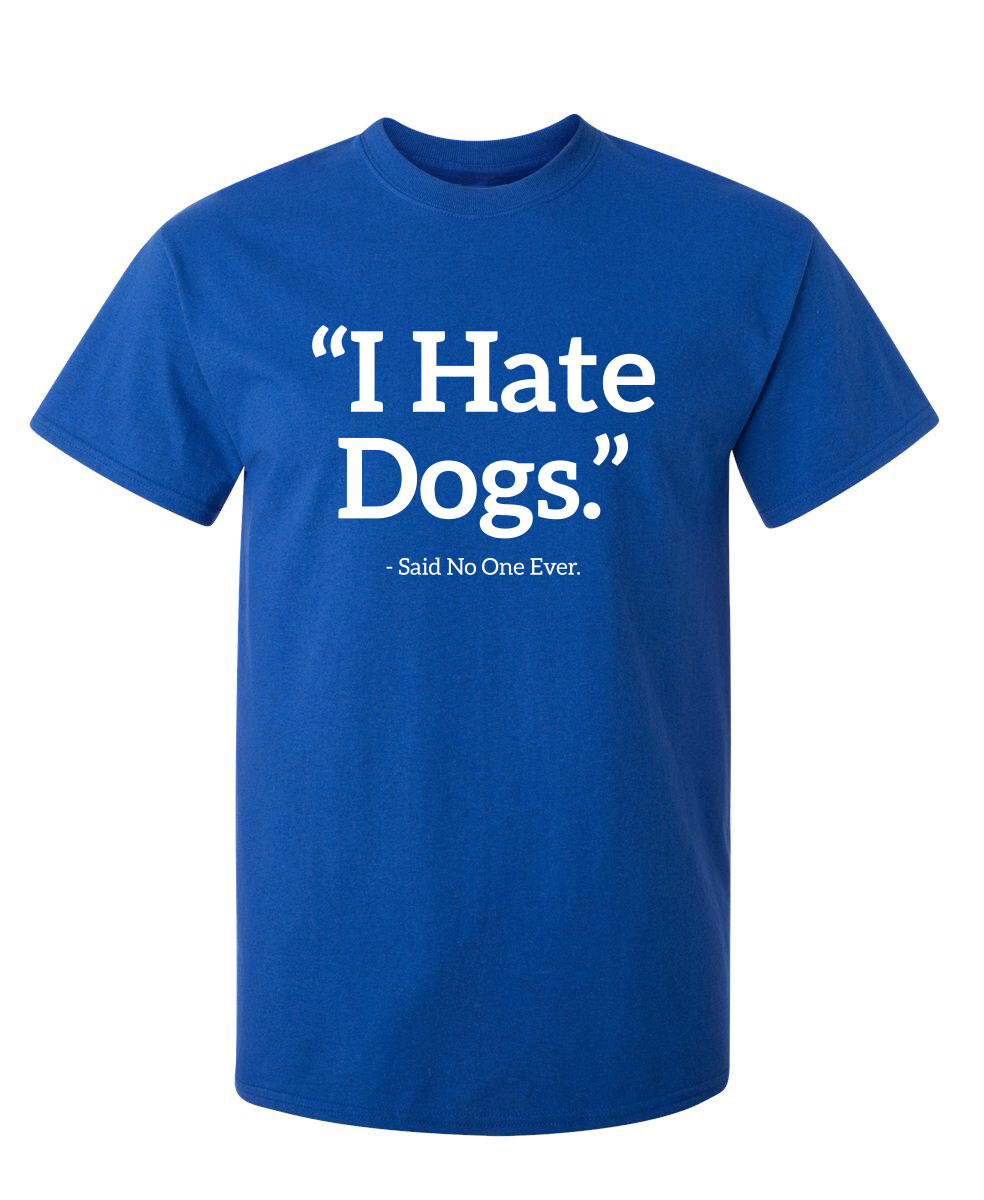 Hate Dogs Sarcastic Humor Graphic Novelty Super Soft Ring Spun Funny T Shirt