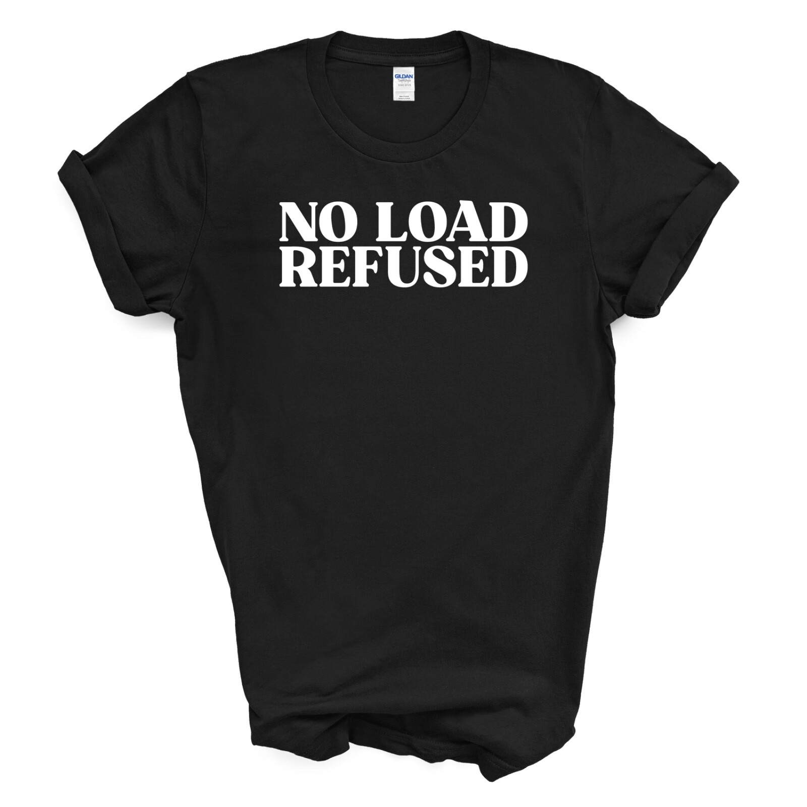 NO LOAD REFUSED T-SHIRT