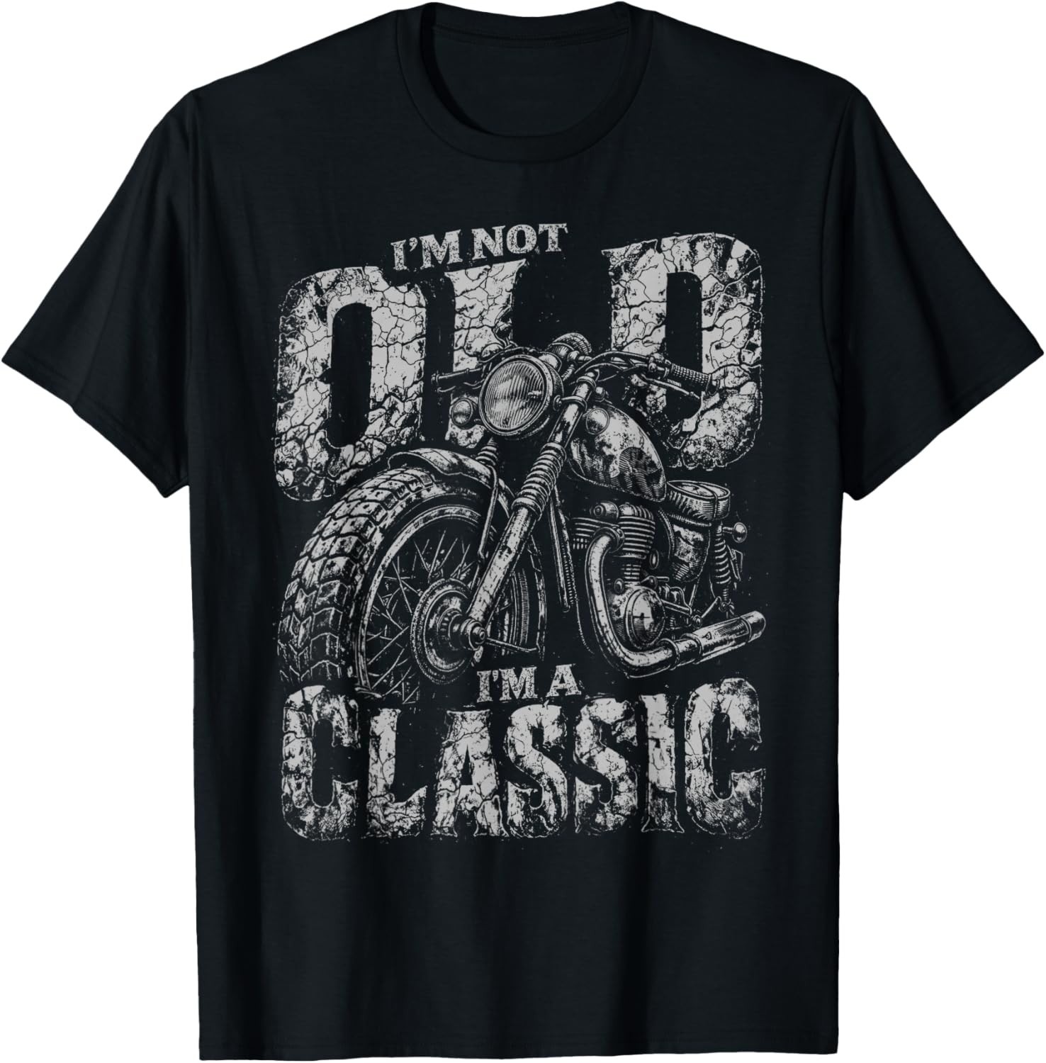 I&rsquo;m Not Old I&rsquo;m A Classic Biker Shirt Funny Motorcycle Men&rsquo;s Gift Unisex T-Shirt