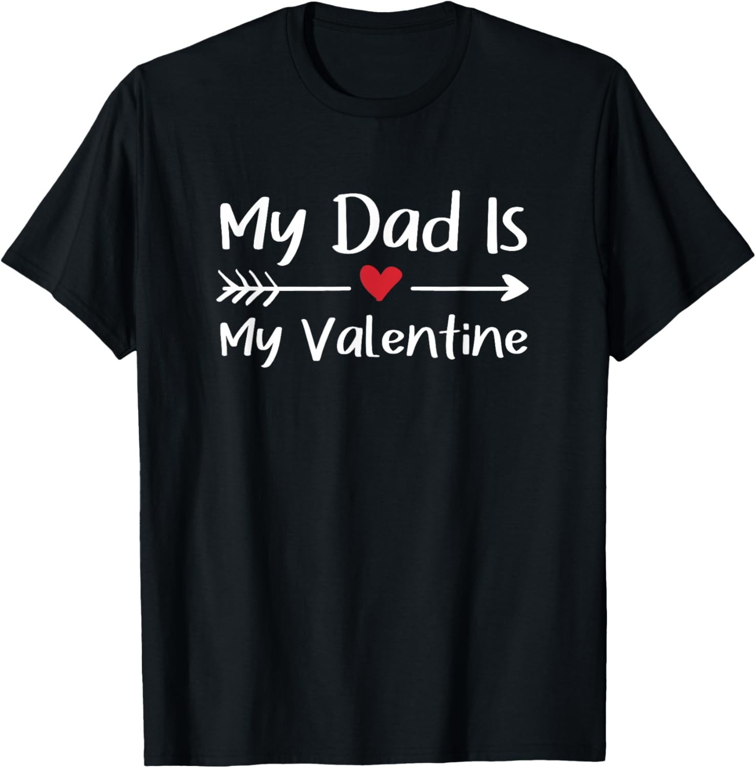 My Dad Is My Valentine Valentine&rsquo;s Day T-Shirt